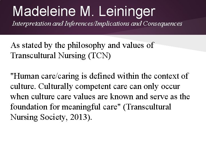 Madeleine M. Leininger Interpretation and Inferences/Implications and Consequences As stated by the philosophy and Madeleine M. Leininger Interpretation and Inferences/Implications and Consequences As stated by the philosophy and