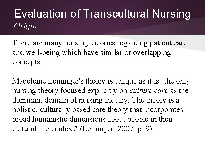 Evaluation of Transcultural Nursing Origin There are many nursing theories regarding patient care and Evaluation of Transcultural Nursing Origin There are many nursing theories regarding patient care and