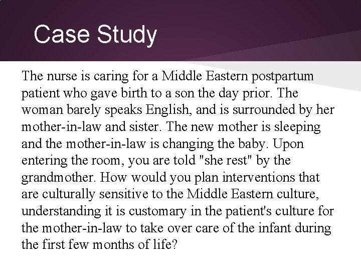 Case Study The nurse is caring for a Middle Eastern postpartum patient who gave Case Study The nurse is caring for a Middle Eastern postpartum patient who gave