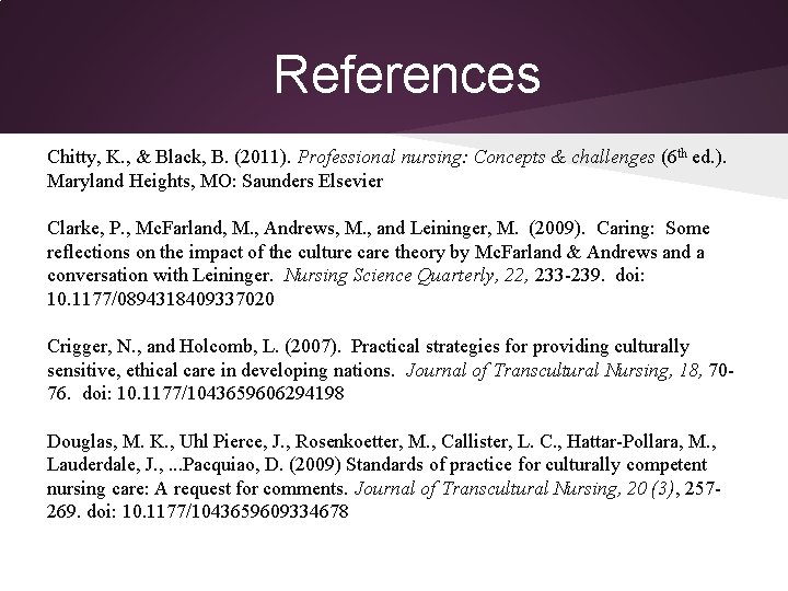References Chitty, K. , & Black, B. (2011). Professional nursing: Concepts & challenges (6 References Chitty, K. , & Black, B. (2011). Professional nursing: Concepts & challenges (6