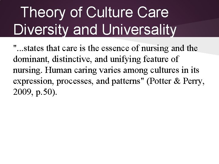 Theory of Culture Care Diversity and Universality ". . . states that care is Theory of Culture Care Diversity and Universality ". . . states that care is