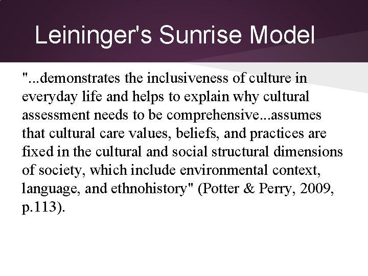 Leininger's Sunrise Model ". . . demonstrates the inclusiveness of culture in everyday life Leininger's Sunrise Model ". . . demonstrates the inclusiveness of culture in everyday life