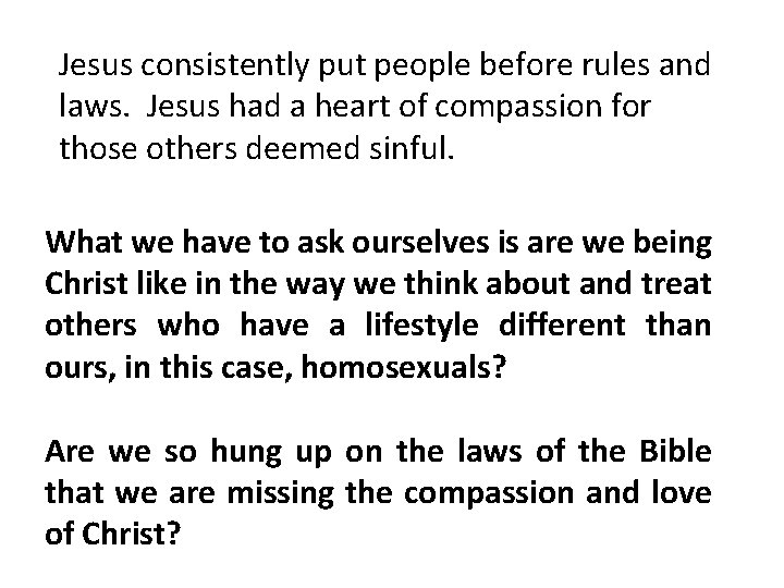 Jesus consistently put people before rules and laws. Jesus had a heart of compassion