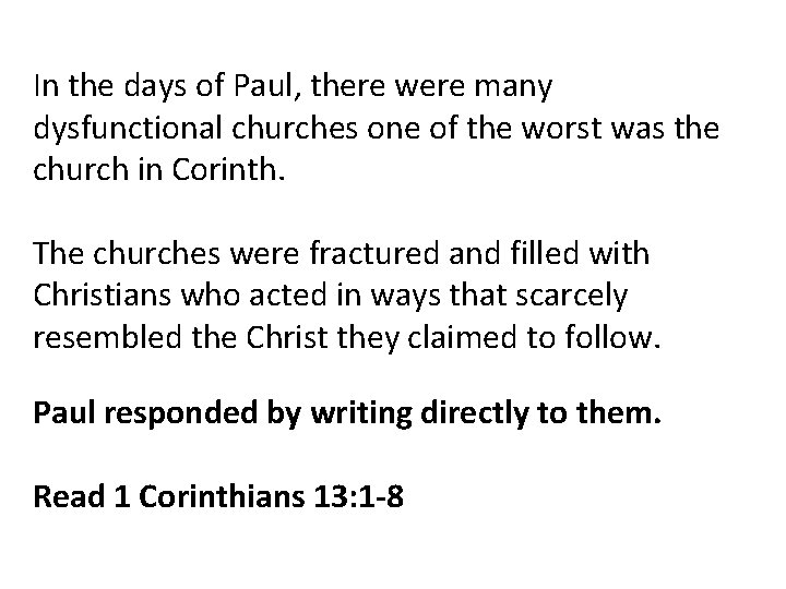 In the days of Paul, there were many dysfunctional churches one of the worst