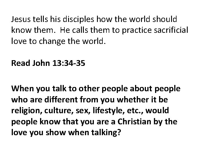 Jesus tells his disciples how the world should know them. He calls them to