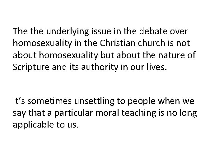 The the underlying issue in the debate over homosexuality in the Christian church is