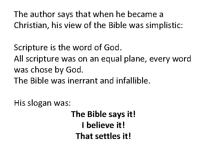 The author says that when he became a Christian, his view of the Bible