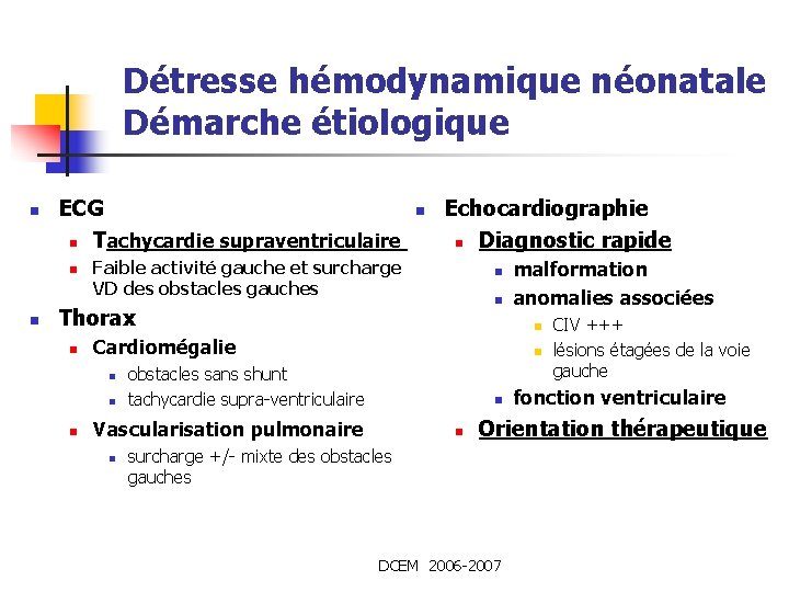 Détresse hémodynamique néonatale Démarche étiologique n ECG n Tachycardie supraventriculaire n n n Echocardiographie