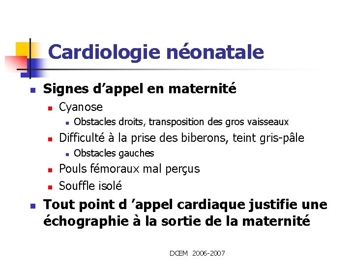 Cardiologie néonatale n Signes d’appel en maternité n Cyanose n n Difficulté à la