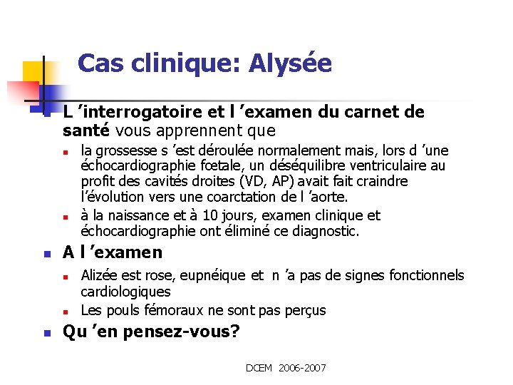 Cas clinique: Alysée n L ’interrogatoire et l ’examen du carnet de santé vous