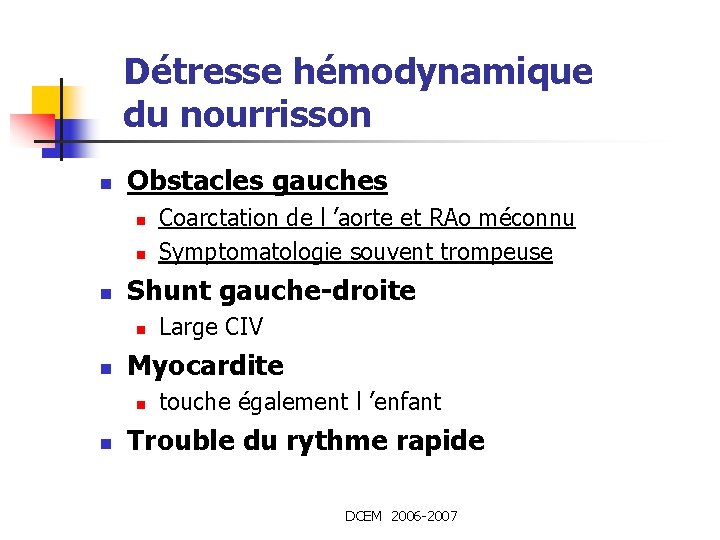 Détresse hémodynamique du nourrisson n Obstacles gauches n n n Shunt gauche-droite n n