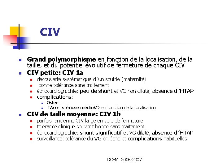 CIV n n Grand polymorphisme en fonction de la localisation, de la taille, et