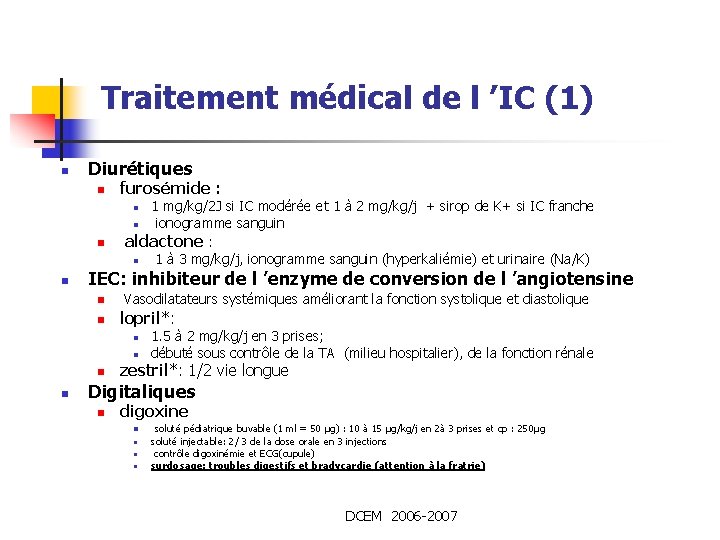 Traitement médical de l ’IC (1) n Diurétiques n furosémide : 1 mg/kg/2 J