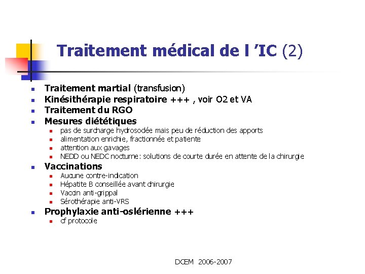 Traitement médical de l ’IC (2) n n Traitement martial (transfusion) Kinésithérapie respiratoire +++