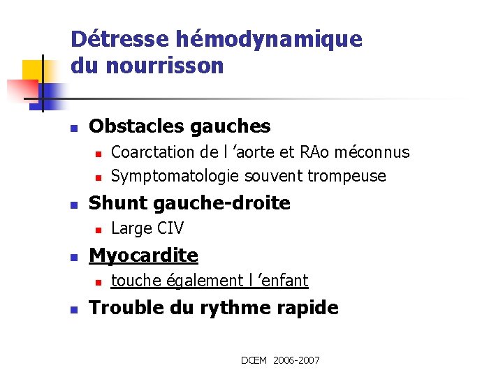 Détresse hémodynamique du nourrisson n Obstacles gauches n n n Shunt gauche-droite n n