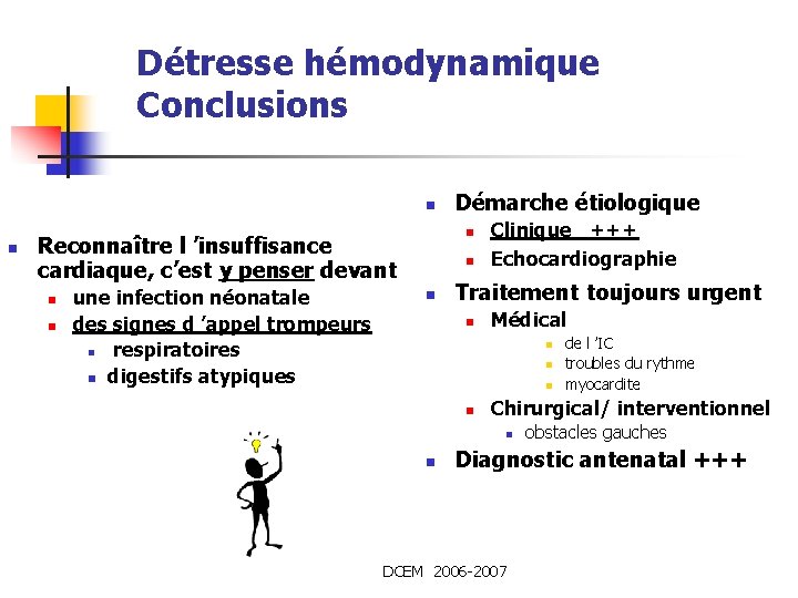 Détresse hémodynamique Conclusions n n n Reconnaître l ’insuffisance cardiaque, c’est y penser devant