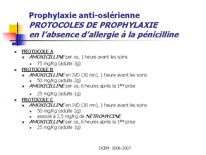 Prophylaxie anti-oslérienne PROTOCOLES DE PROPHYLAXIE en l’absence d’allergie à la pénicilline n PROTOCOLE A