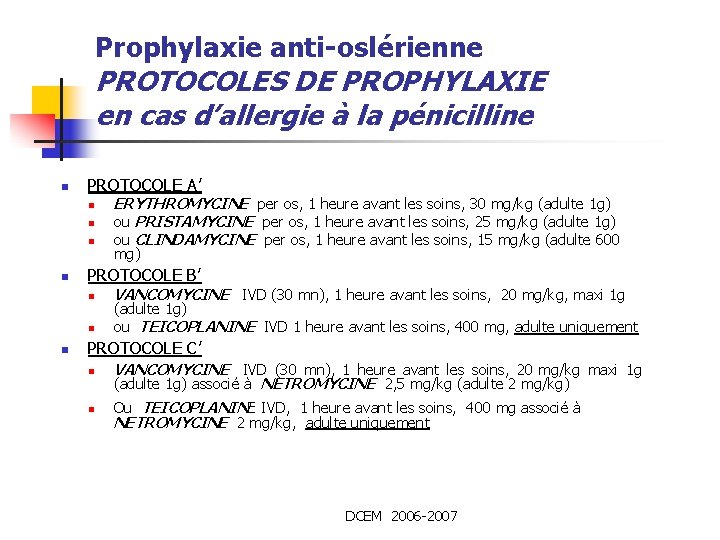 Prophylaxie anti-oslérienne PROTOCOLES DE PROPHYLAXIE en cas d’allergie à la pénicilline n PROTOCOLE A’