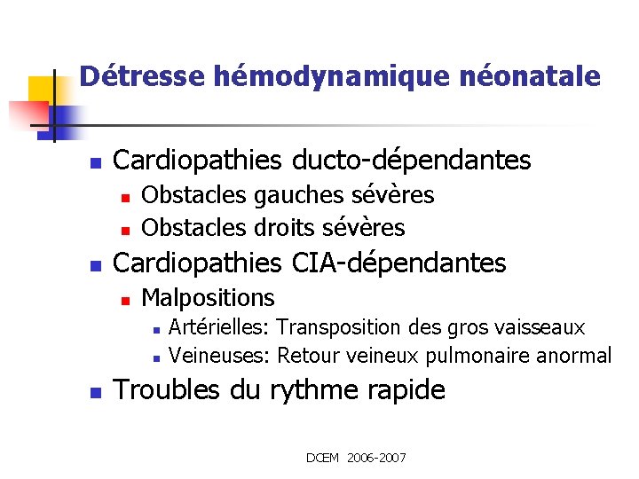 Détresse hémodynamique néonatale n Cardiopathies ducto-dépendantes n n n Obstacles gauches sévères Obstacles droits