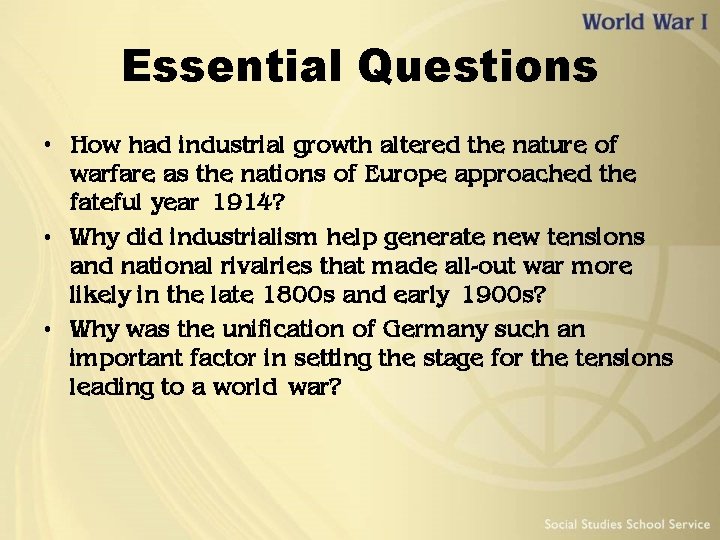 Essential Questions • How had industrial growth altered the nature of warfare as the