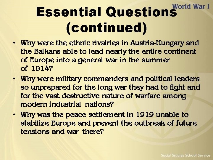 Essential Questions (continued) • Why were the ethnic rivalries in Austria-Hungary and the Balkans