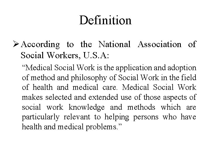 Definition Ø According to the National Association of Social Workers, U. S. A: “Medical