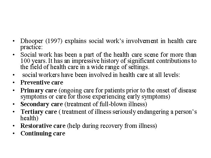  • Dhooper (1997) explains social work’s involvement in health care practice: • Social