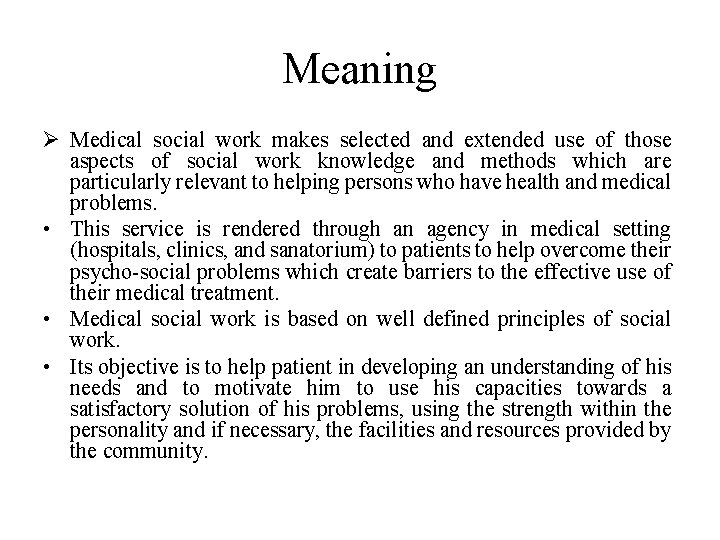 Meaning Ø Medical social work makes selected and extended use of those aspects of