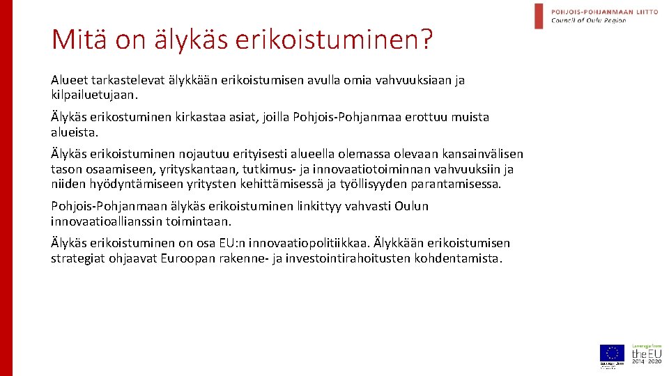 Mitä on älykäs erikoistuminen? Alueet tarkastelevat älykkään erikoistumisen avulla omia vahvuuksiaan ja kilpailuetujaan. Älykäs