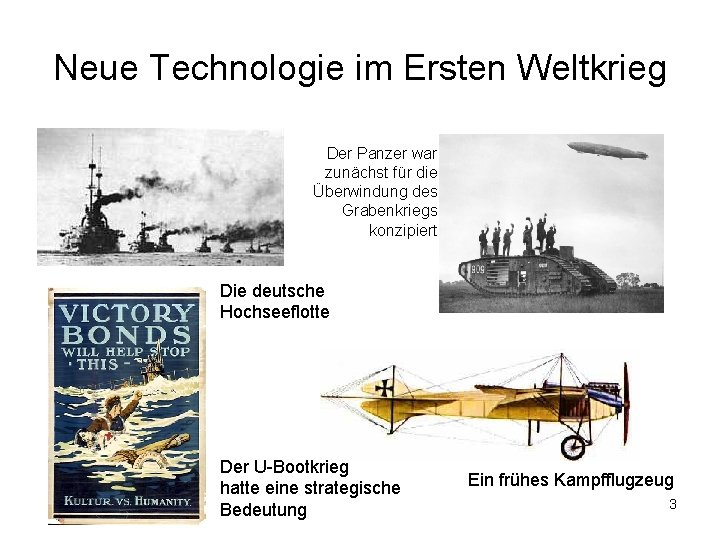 Neue Technologie im Ersten Weltkrieg Der Panzer war zunächst für die Überwindung des Grabenkriegs