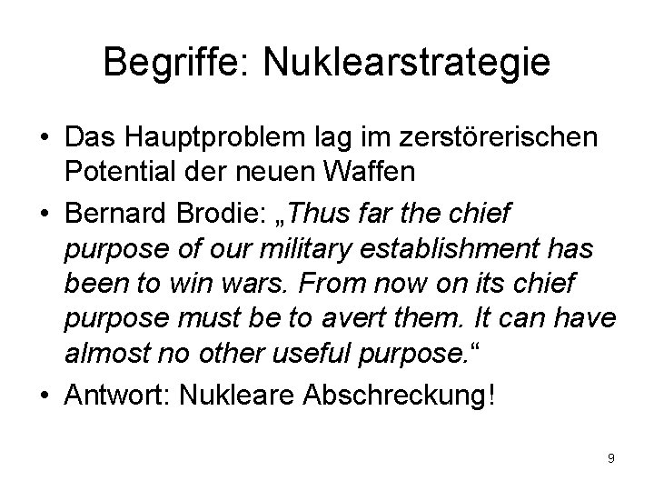 Begriffe: Nuklearstrategie • Das Hauptproblem lag im zerstörerischen Potential der neuen Waffen • Bernard