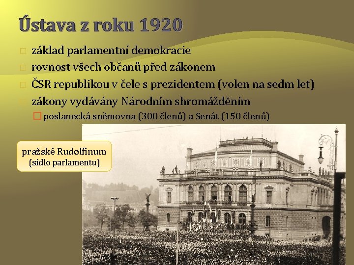 Ústava z roku 1920 � � základ parlamentní demokracie rovnost všech občanů před zákonem