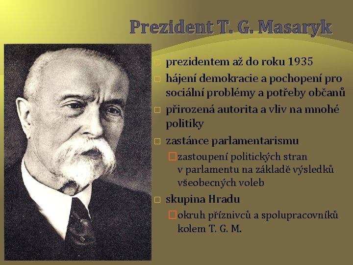 Prezident T. G. Masaryk � � prezidentem až do roku 1935 hájení demokracie a