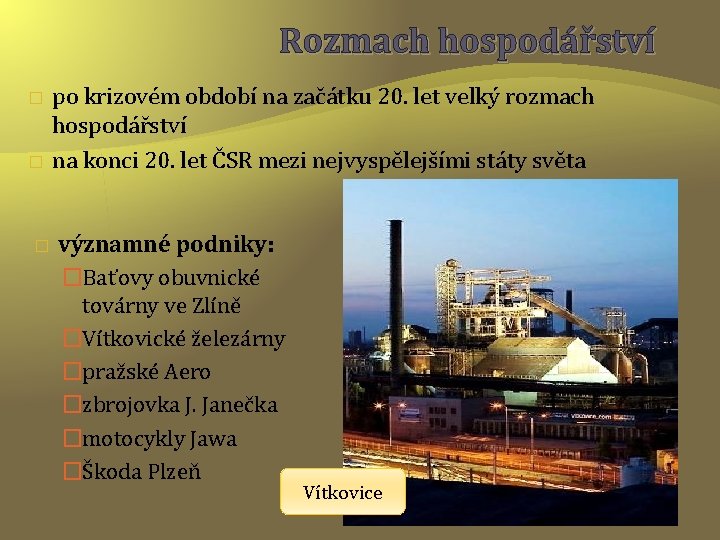 Rozmach hospodářství � � � po krizovém období na začátku 20. let velký rozmach