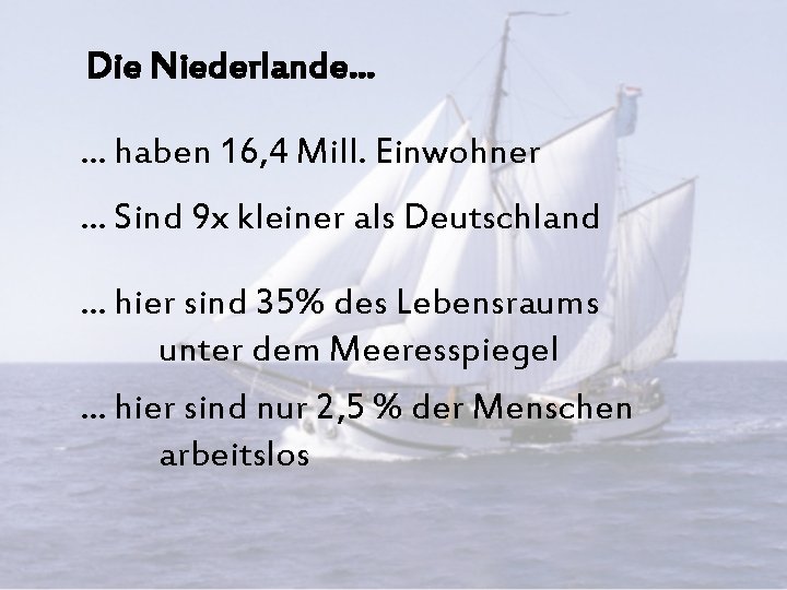 Die Niederlande. . . haben 16, 4 Mill. Einwohner. . . Sind 9 x