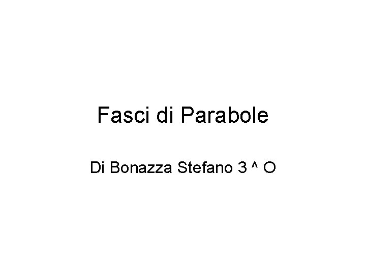 Fasci di Parabole Di Bonazza Stefano 3 ^ O 