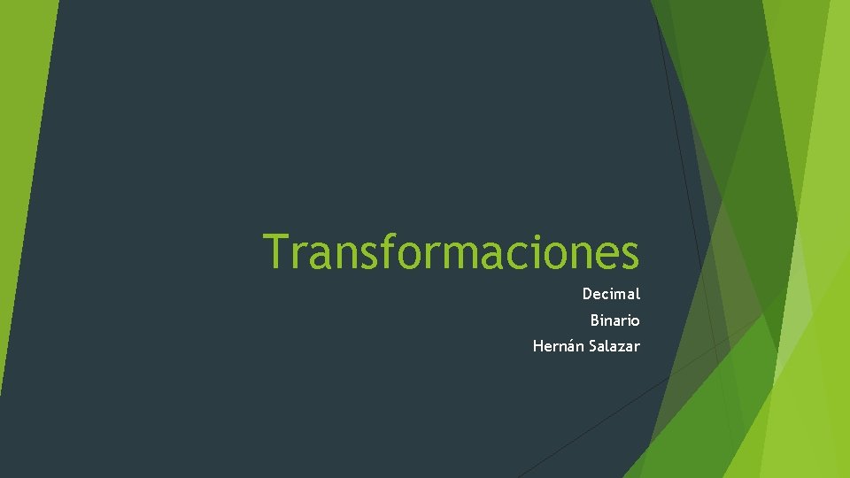 Transformaciones Decimal Binario Hernán Salazar 