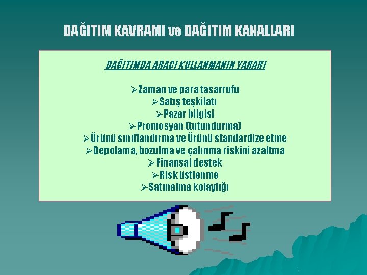 DAĞITIM KAVRAMI ve DAĞITIM KANALLARI DAĞITIMDA ARACI KULLANMANIN YARARI ØZaman ve para tasarrufu ØSatış