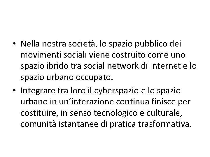  • Nella nostra società, lo spazio pubblico dei movimenti sociali viene costruito come