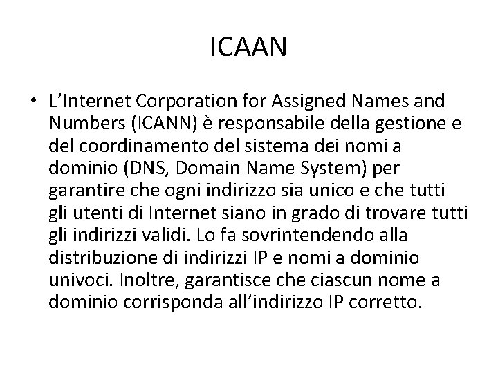 ICAAN • L’Internet Corporation for Assigned Names and Numbers (ICANN) è responsabile della gestione