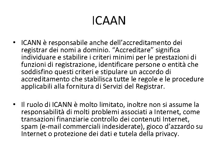 ICAAN • ICANN è responsabile anche dell’accreditamento dei registrar dei nomi a dominio. “Accreditare”