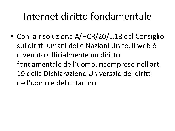 Internet diritto fondamentale • Con la risoluzione A/HCR/20/L. 13 del Consiglio sui diritti umani