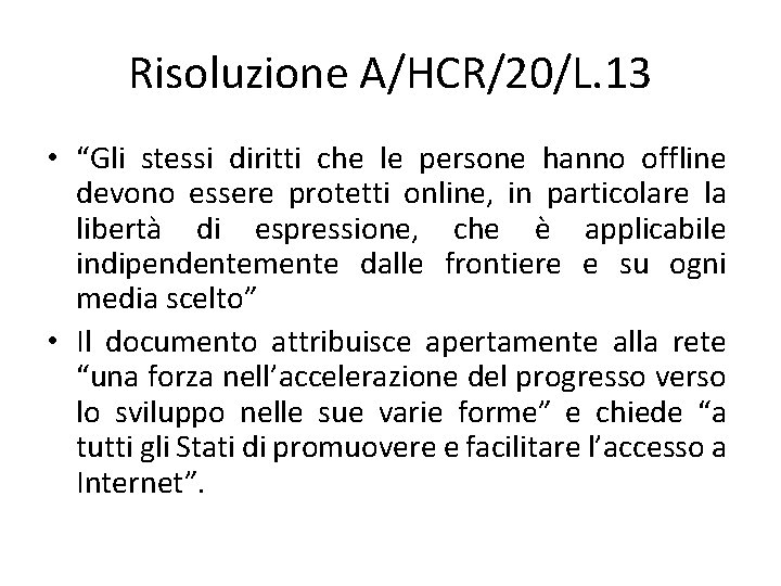 Risoluzione A/HCR/20/L. 13 • “Gli stessi diritti che le persone hanno offline devono essere