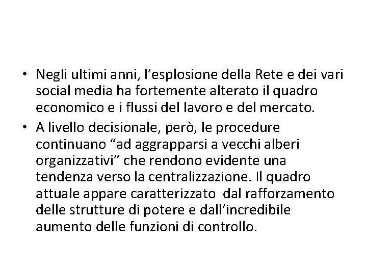  • Negli ultimi anni, l’esplosione della Rete e dei vari social media ha
