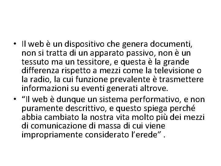  • Il web è un dispositivo che genera documenti, non si tratta di