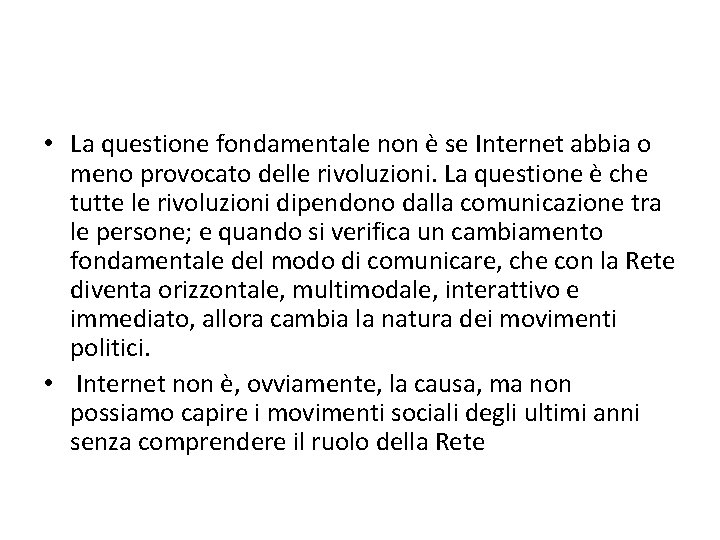  • La questione fondamentale non è se Internet abbia o meno provocato delle