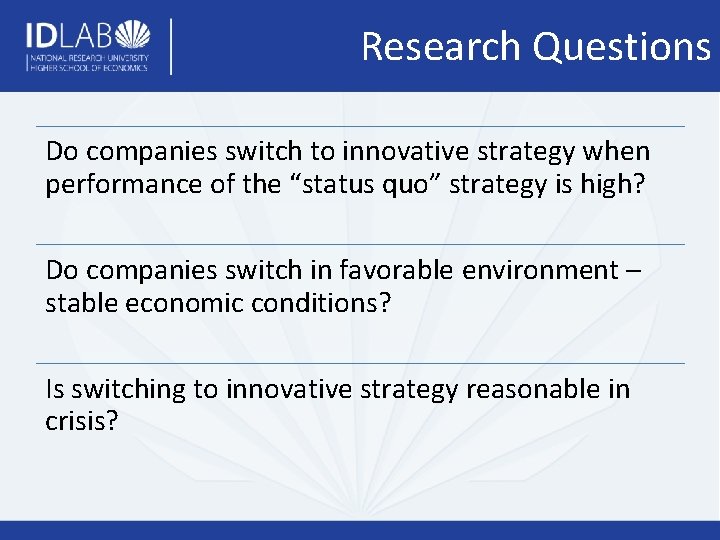 Research Questions Do companies switch to innovative strategy when performance of the “status quo”