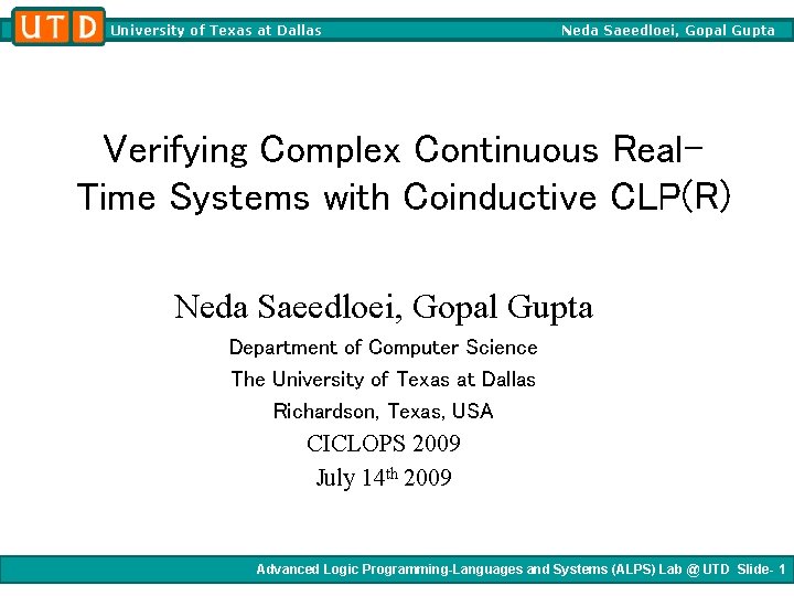 University of Texas at Dallas Neda Saeedloei, Gopal Gupta Verifying Complex Continuous Real. Time