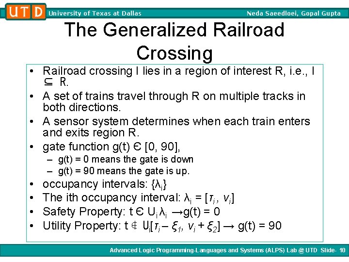 University of Texas at Dallas Neda Saeedloei, Gopal Gupta The Generalized Railroad Crossing •