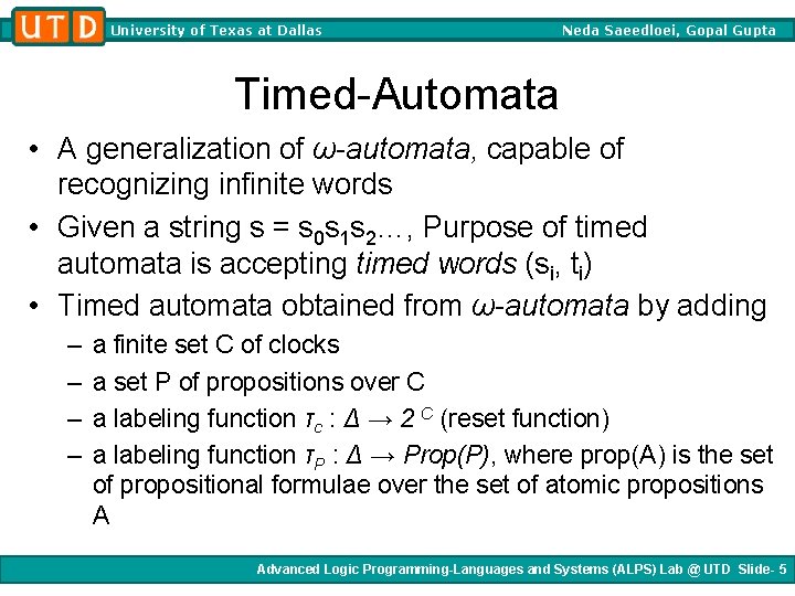 University of Texas at Dallas Neda Saeedloei, Gopal Gupta Timed-Automata • A generalization of